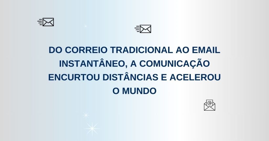 Do Passado ao Presente: A Evolução do Email Marketing